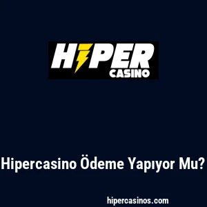 Hipercasino Ödeme Yapıyor Mu?