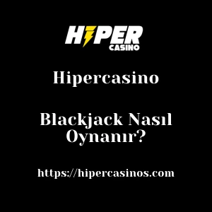 Hipercasino Blackjack Nasıl Oynanır?