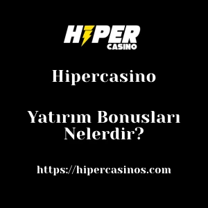 Hipercasino Yatırım Bonusları Nelerdir?
