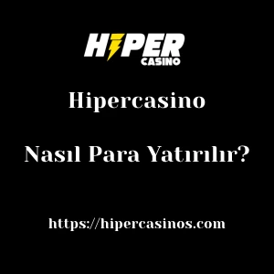 Hipercasino'ya Nasıl Para Yatırılır?